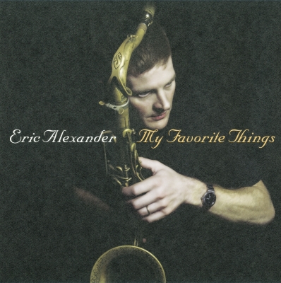 Eric Alexander Quartet – My Favorite Things