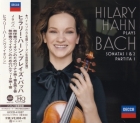 Hilary Hahn Plays Bach – Sonatas 1 & 2 / Partita 1