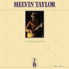 Melvin Taylor - Plays The Blues For You