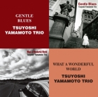 Tsuyoshi Yamamoto Trio – Gentle Blues & What A Wonderful World